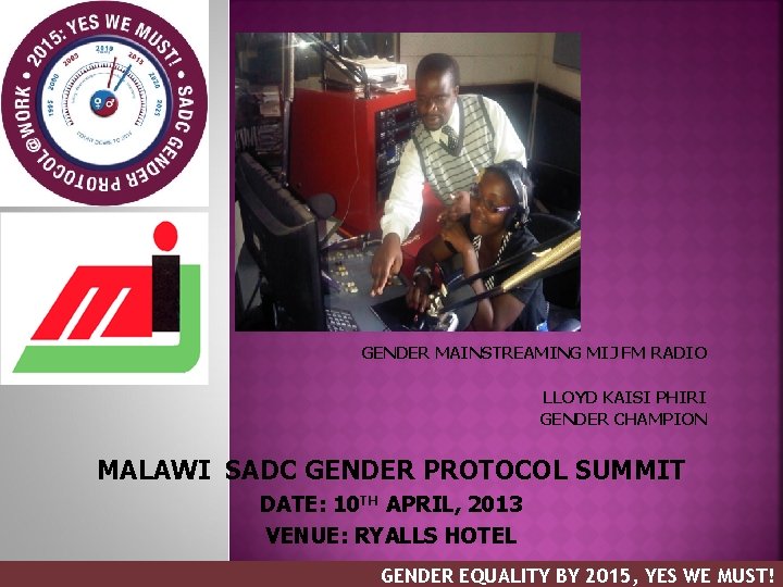 GENDER MAINSTREAMING MIJ FM RADIO LLOYD KAISI PHIRI GENDER CHAMPION MALAWI SADC GENDER PROTOCOL