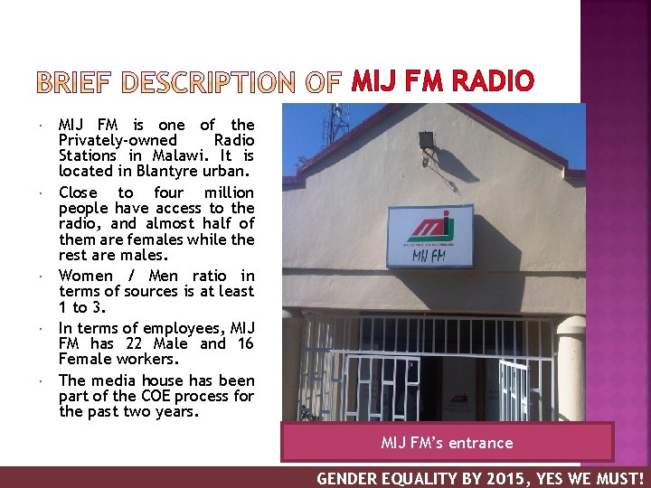 MIJ FM RADIO MIJ FM is one of the Privately-owned Radio Stations in Malawi.