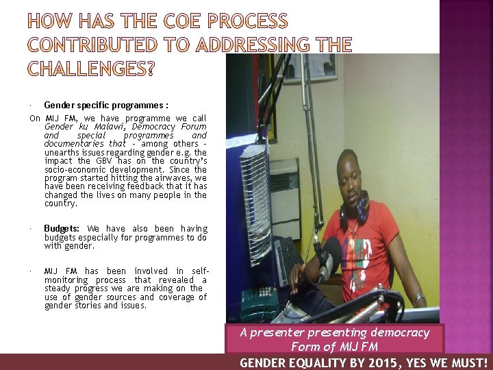 Gender specific programmes : On MIJ FM, we have programme we call Gender ku