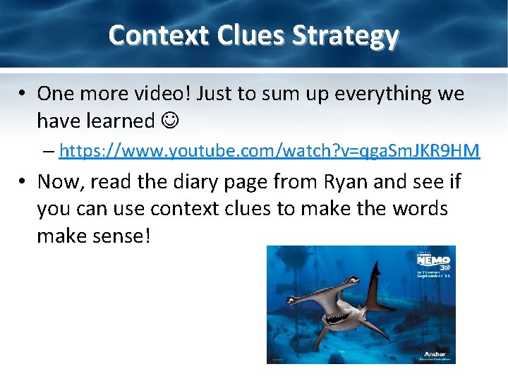 Context Clues Strategy • One more video! Just to sum up everything we have