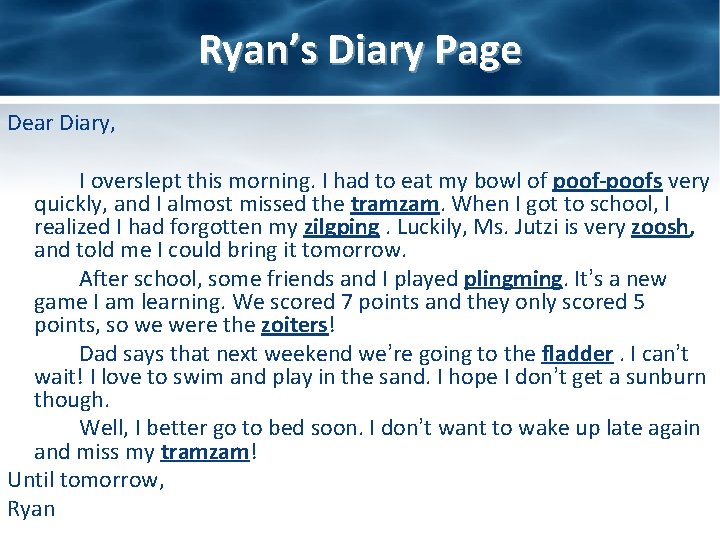 Ryan’s Diary Page Dear Diary, I overslept this morning. I had to eat my