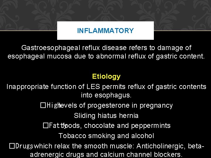 INFLAMMATORY Gastroesophageal reflux disease refers to damage of esophageal mucosa due to abnormal reflux INFLAMMATORY Gastroesophageal reflux disease refers to damage of esophageal mucosa due to abnormal reflux