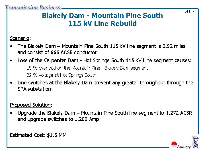 Blakely Dam - Mountain Pine South 115 k. V Line Rebuild 2007 Scenario: •