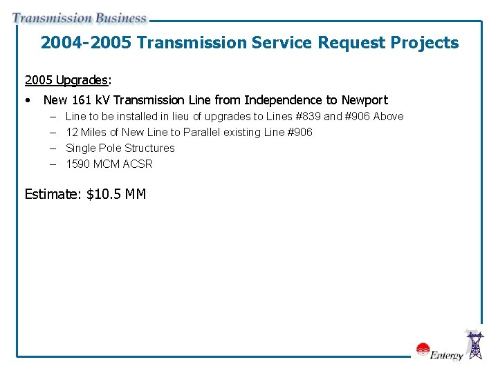 2004 -2005 Transmission Service Request Projects 2005 Upgrades: • New 161 k. V Transmission