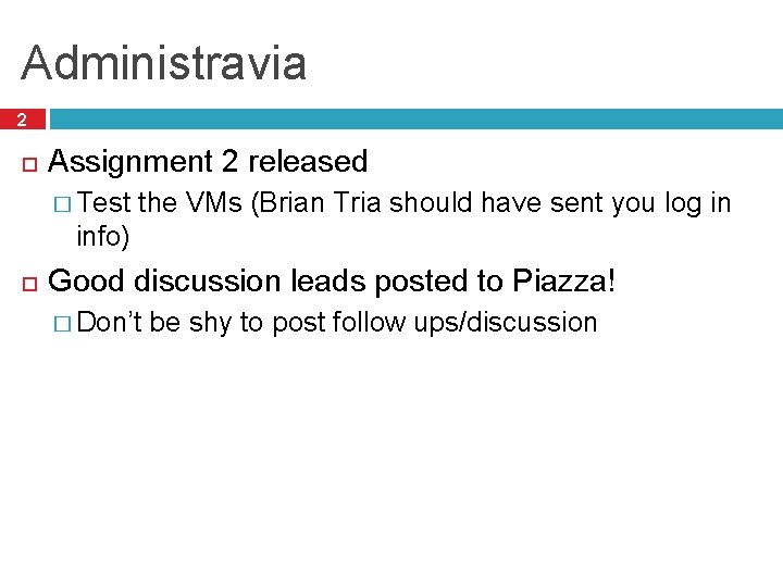 Administravia 2 Assignment 2 released � Test the VMs (Brian Tria should have sent