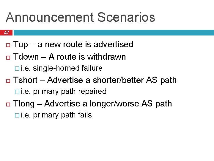 Announcement Scenarios 47 Tup – a new route is advertised Tdown – A route