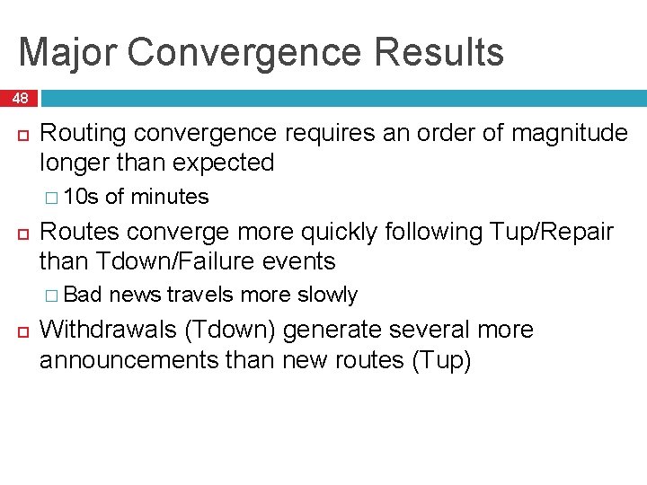 Major Convergence Results 48 Routing convergence requires an order of magnitude longer than expected