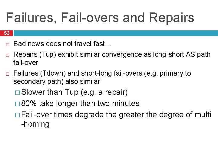 Failures, Fail-overs and Repairs 53 Bad news does not travel fast… Repairs (Tup) exhibit