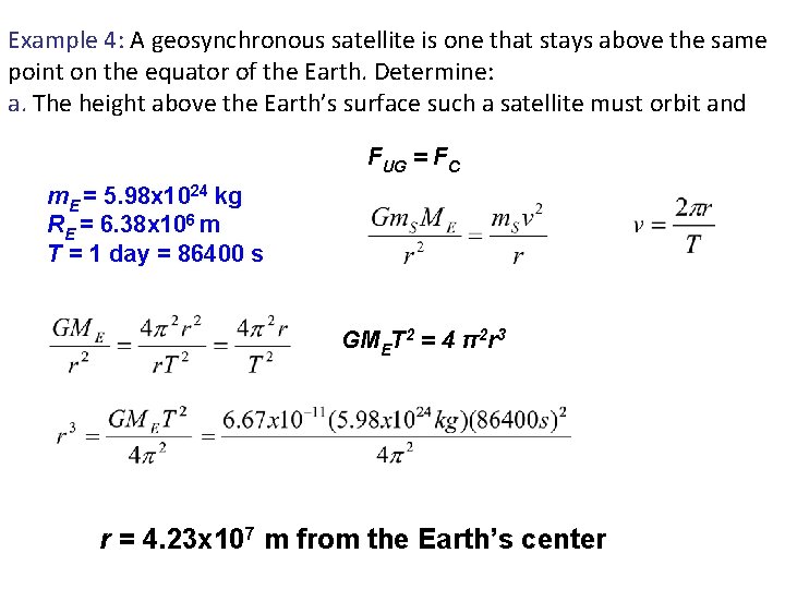 Example 4: A geosynchronous satellite is one that stays above the same point on