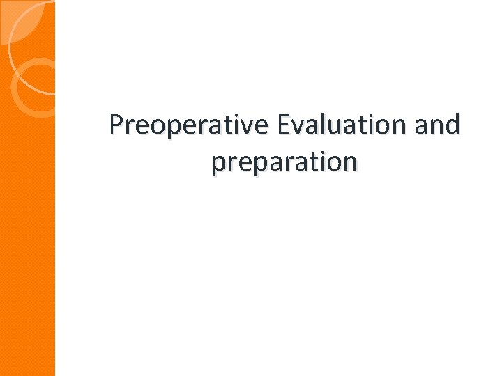 Preoperative Evaluation and preparation Preoperative Evaluation and preparation