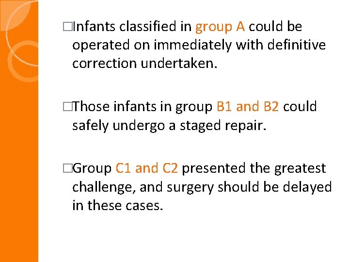 �Infants classified in group A could be operated on immediately with definitive correction undertaken.