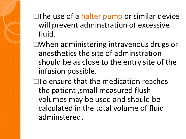 �The use of a halter pump or similar device will prevent adminstration of excessive �The use of a halter pump or similar device will prevent adminstration of excessive