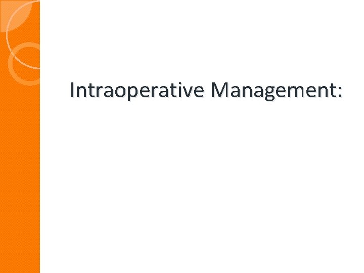 Intraoperative Management: 