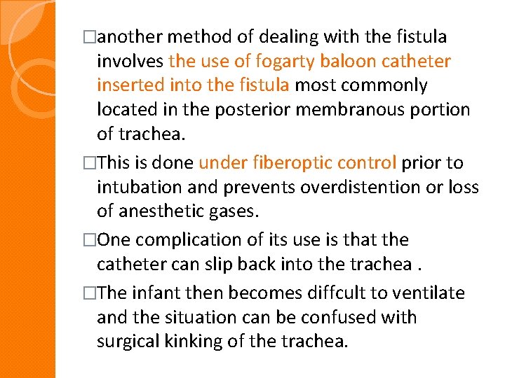 �another method of dealing with the fistula involves the use of fogarty baloon catheter �another method of dealing with the fistula involves the use of fogarty baloon catheter