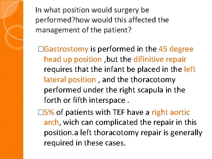 In what position would surgery be performed? how would this affected the management of In what position would surgery be performed? how would this affected the management of