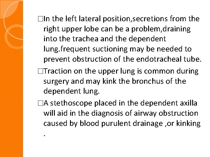 �In the left lateral position, secretions from the right upper lobe can be a