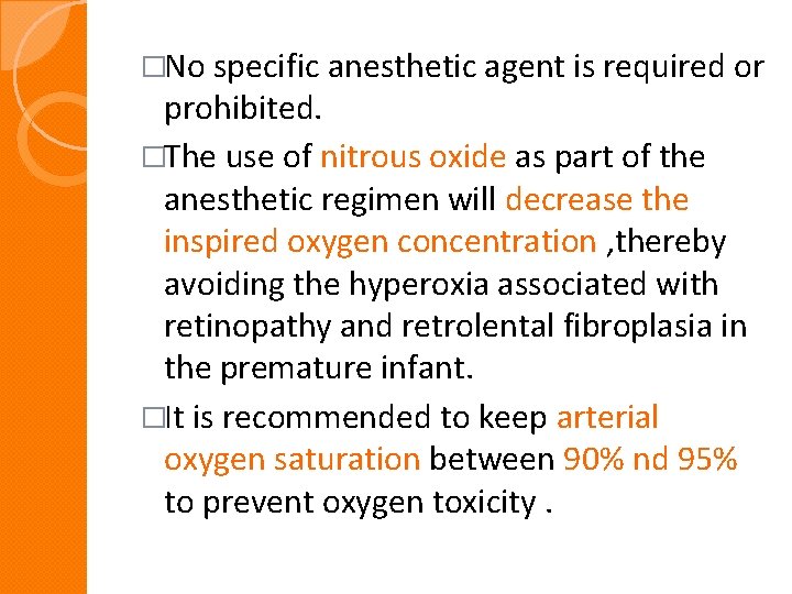 �No specific anesthetic agent is required or prohibited. �The use of nitrous oxide as