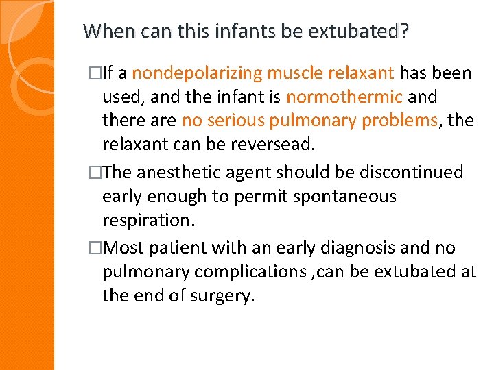 When can this infants be extubated? �If a nondepolarizing muscle relaxant has been used,