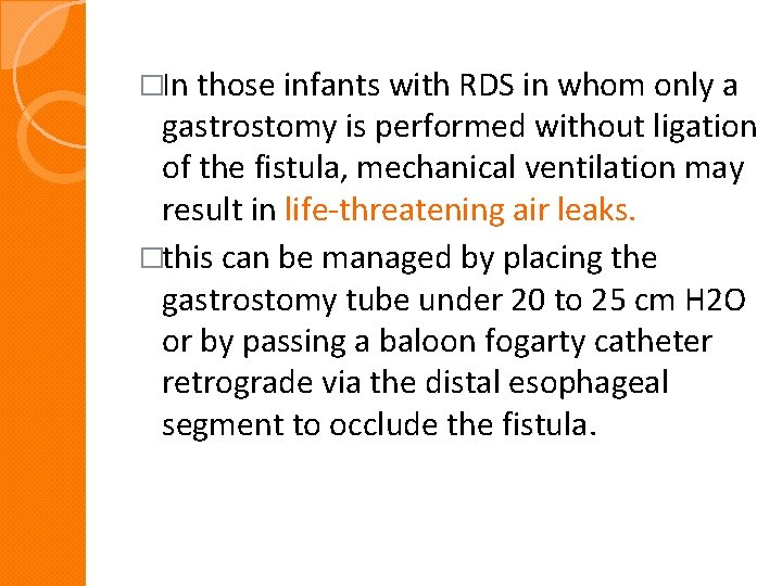 �In those infants with RDS in whom only a gastrostomy is performed without ligation