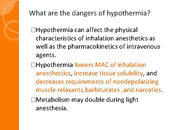 What are the dangers of hypothermia? �Hypothermia can affect the physical characteristics of inhalation