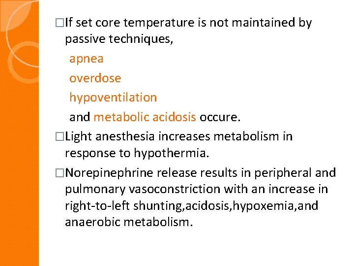 �If set core temperature is not maintained by passive techniques, apnea overdose hypoventilation and �If set core temperature is not maintained by passive techniques, apnea overdose hypoventilation and