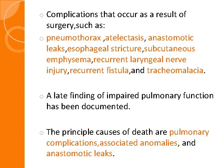 Complications that occur as a result of surgery, such as: o pneumothorax , atelectasis,