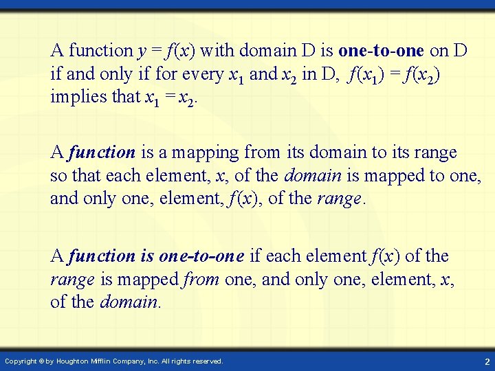 A function y = f (x) with domain D is one-to-one on D if A function y = f (x) with domain D is one-to-one on D if