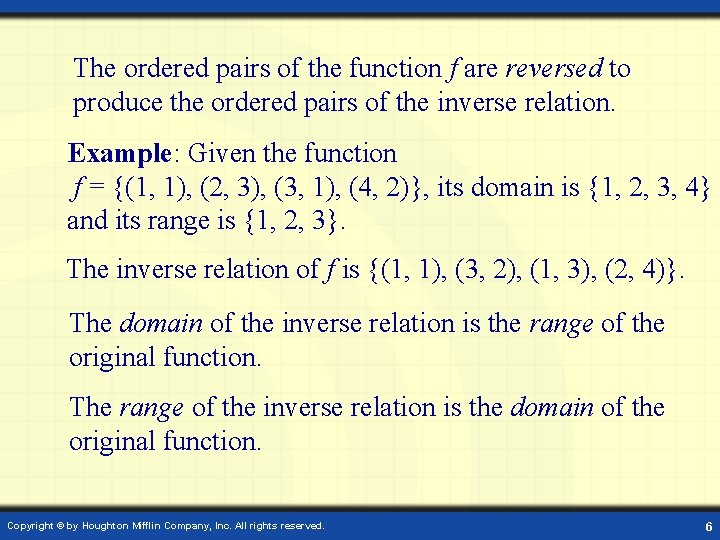 The ordered pairs of the function f are reversed to produce the ordered pairs The ordered pairs of the function f are reversed to produce the ordered pairs