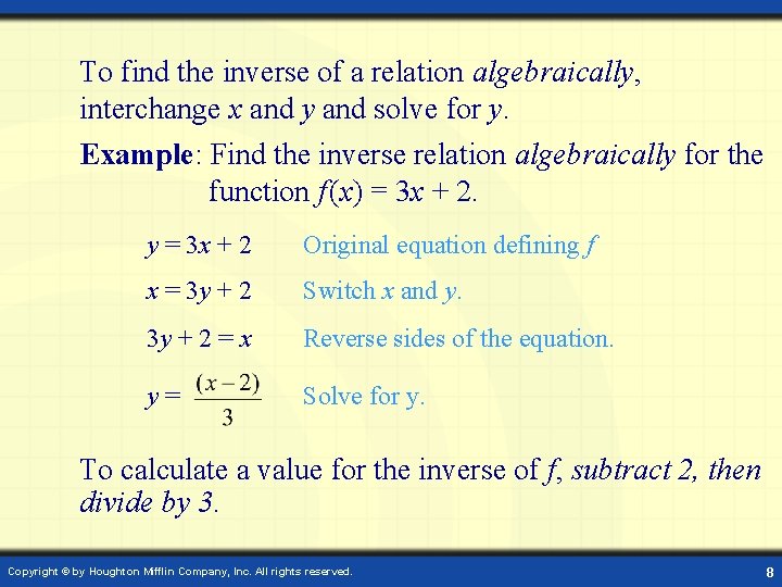 To find the inverse of a relation algebraically, interchange x and y and solve To find the inverse of a relation algebraically, interchange x and y and solve