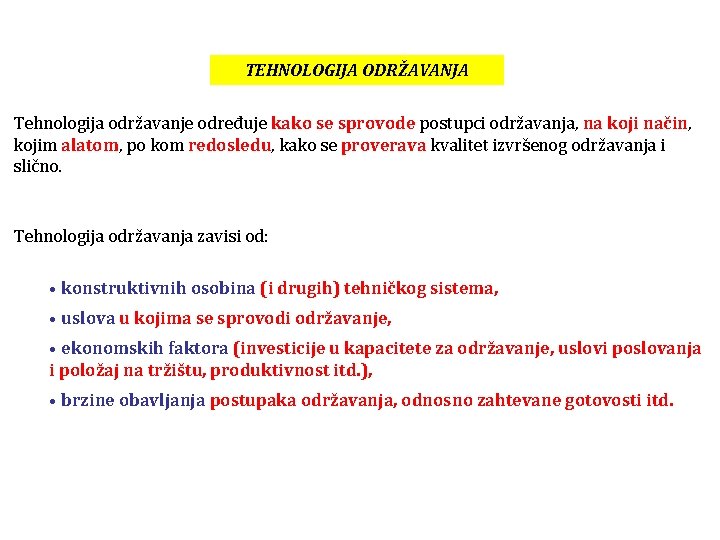 TEHNOLOGIJA ODRŽAVANJA Tehnologija održavanje određuje kako se sprovode postupci održavanja, na koji način, kojim