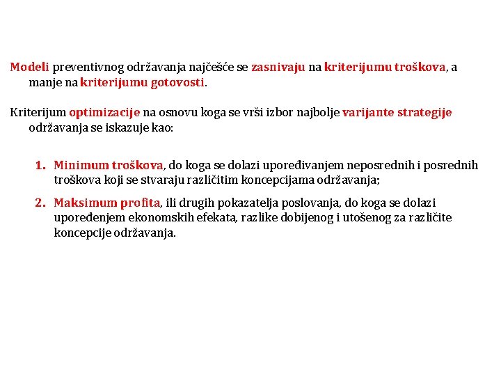 Modeli preventivnog održavanja najčešće se zasnivaju na kriterijumu troškova, a manje na kriterijumu gotovosti.