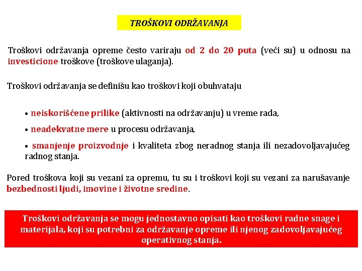 TROŠKOVI ODRŽAVANJA Troškovi održavanja opreme često variraju od 2 do 20 puta (veći su)