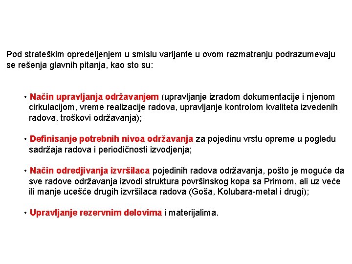 Pod strateškim opredeljenjem u smislu varijante u ovom razmatranju podrazumevaju se rešenja glavnih pitanja,