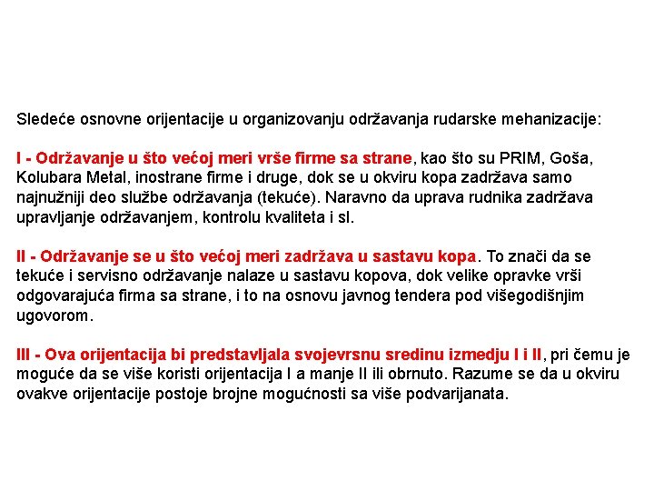 Sledeće osnovne orijentacije u organizovanju održavanja rudarske mehanizacije: I - Održavanje u što većoj