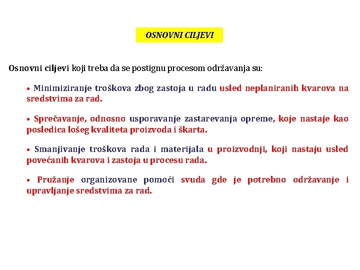 OSNOVNI CILJEVI Osnovni ciljevi koji treba da se postignu procesom održavanja su: • Minimiziranje