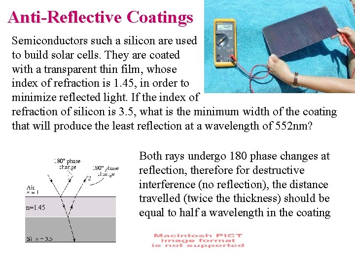 Anti-Reflective Coatings Semiconductors such a silicon are used to build solar cells. They are