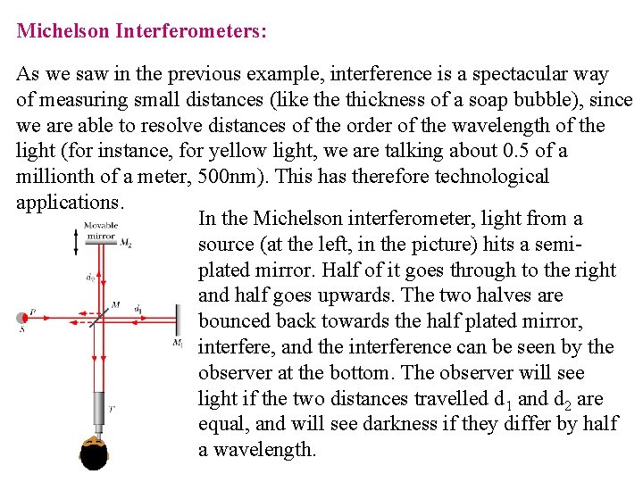 Michelson Interferometers: As we saw in the previous example, interference is a spectacular way