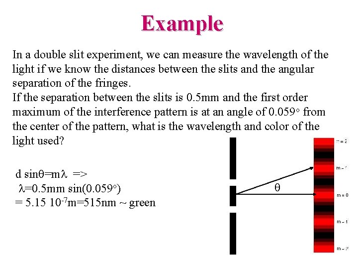 Example In a double slit experiment, we can measure the wavelength of the light