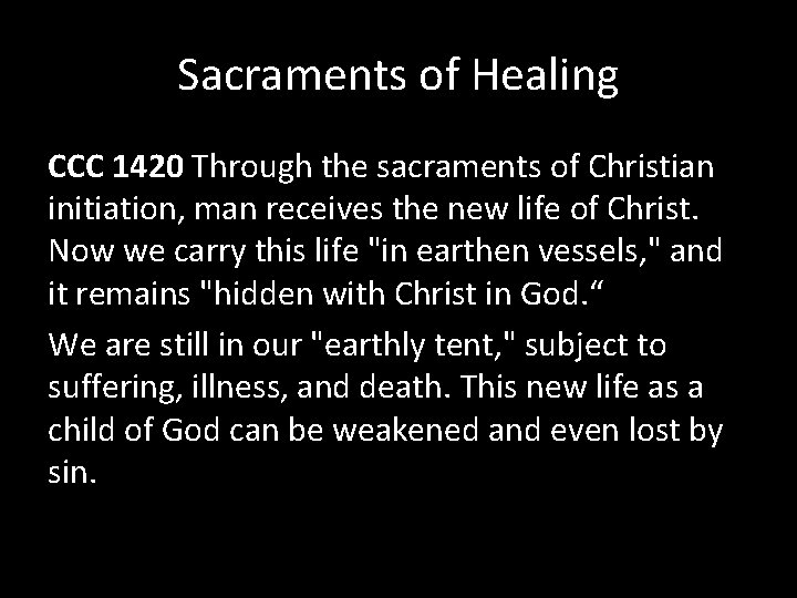 Sacraments of Healing CCC 1420 Through the sacraments of Christian initiation, man receives the Sacraments of Healing CCC 1420 Through the sacraments of Christian initiation, man receives the