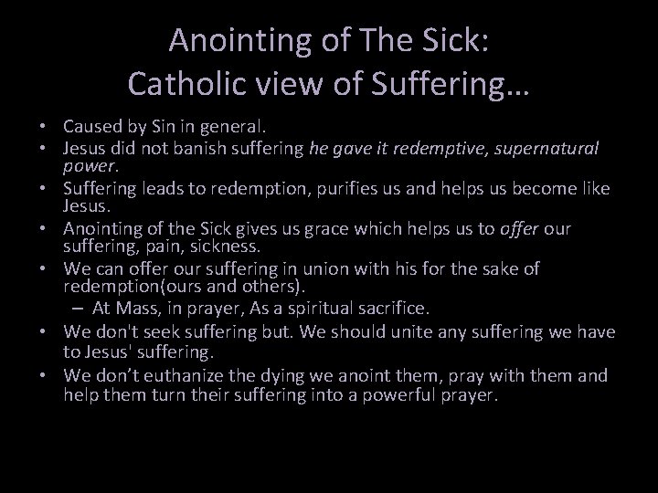 Anointing of The Sick: Catholic view of Suffering… • Caused by Sin in general. Anointing of The Sick: Catholic view of Suffering… • Caused by Sin in general.