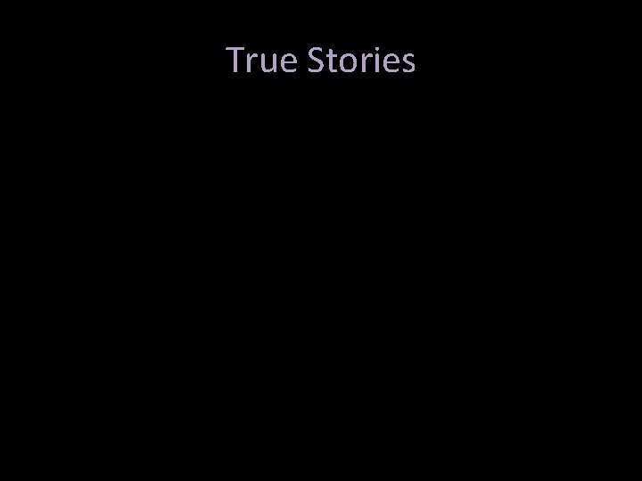 True Stories True Stories