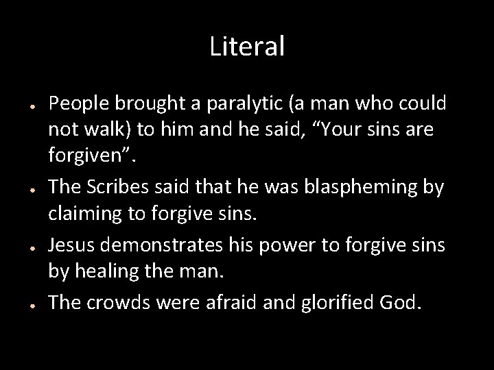 Literal ● ● People brought a paralytic (a man who could not walk) to Literal ● ● People brought a paralytic (a man who could not walk) to