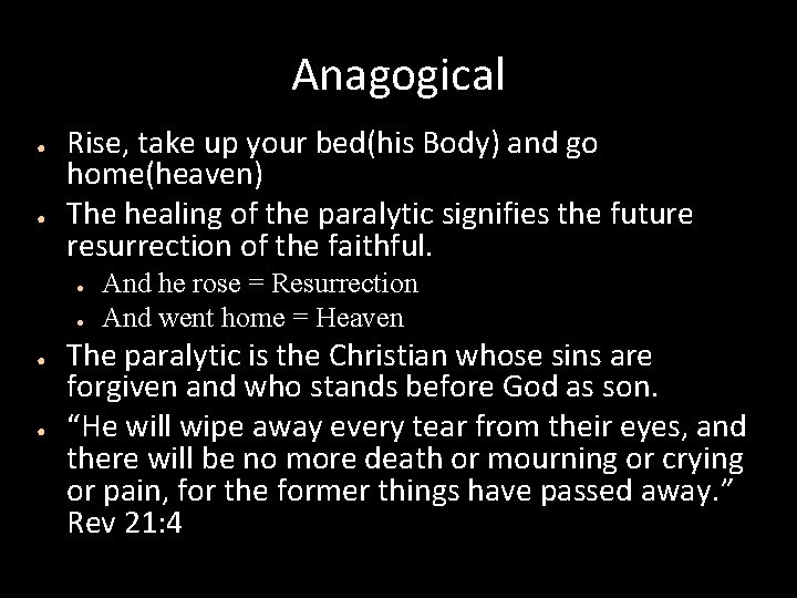 Anagogical ● ● Rise, take up your bed(his Body) and go home(heaven) The healing Anagogical ● ● Rise, take up your bed(his Body) and go home(heaven) The healing