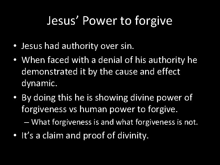 Jesus’ Power to forgive • Jesus had authority over sin. • When faced with Jesus’ Power to forgive • Jesus had authority over sin. • When faced with