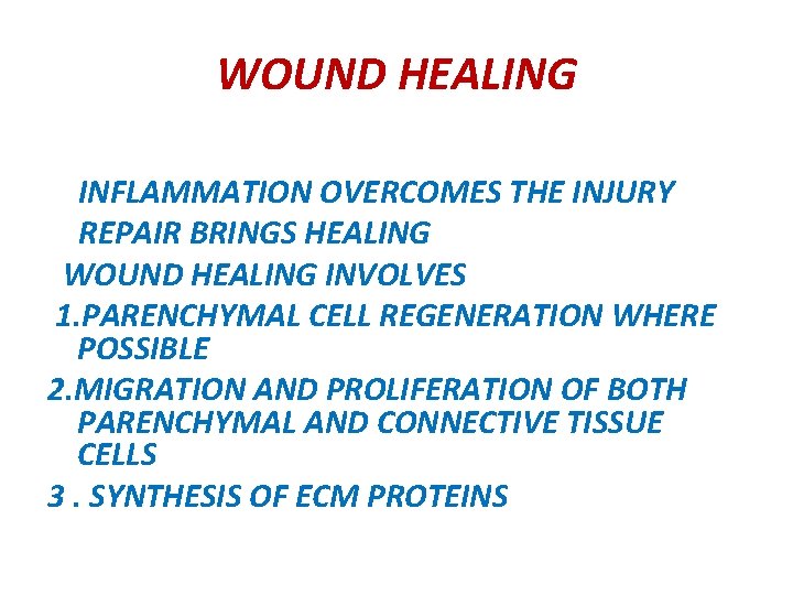 WOUND HEALING INFLAMMATION OVERCOMES THE INJURY REPAIR BRINGS HEALING WOUND HEALING INVOLVES 1. PARENCHYMAL