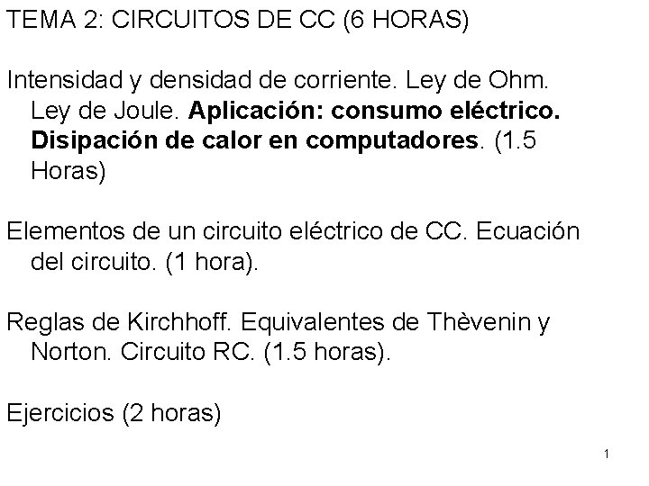 TEMA 2: CIRCUITOS DE CC (6 HORAS) Intensidad y densidad de corriente. Ley de
