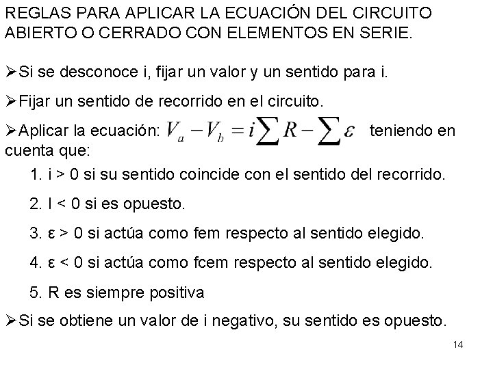 REGLAS PARA APLICAR LA ECUACIÓN DEL CIRCUITO ABIERTO O CERRADO CON ELEMENTOS EN SERIE.
