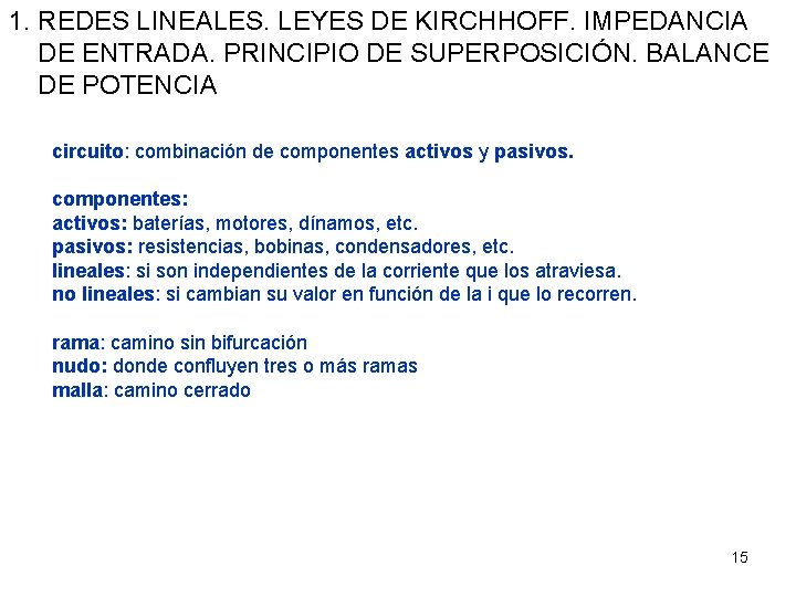 1. REDES LINEALES. LEYES DE KIRCHHOFF. IMPEDANCIA DE ENTRADA. PRINCIPIO DE SUPERPOSICIÓN. BALANCE DE