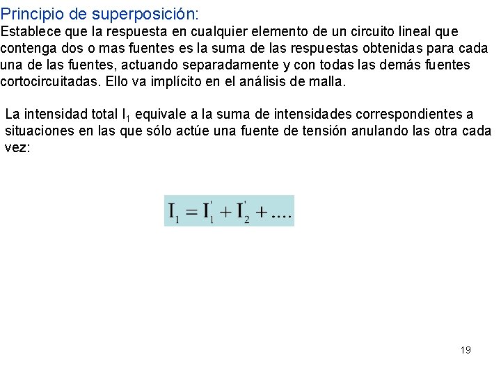 Principio de superposición: Establece que la respuesta en cualquier elemento de un circuito lineal
