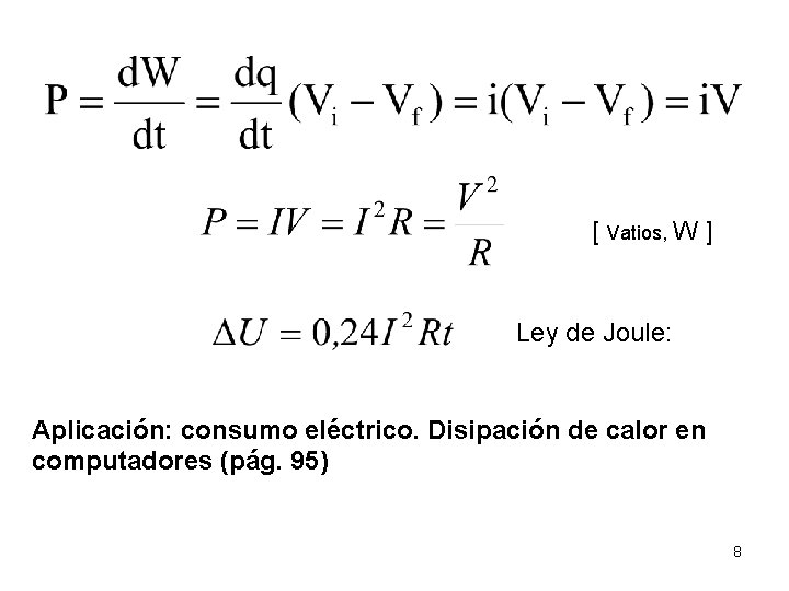 [ Vatios, W ] Ley de Joule: Aplicación: consumo eléctrico. Disipación de calor en